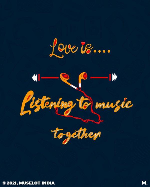 printed t shirts - Love is listening music together  - MUSELOT