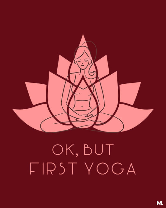 printed t shirts - Ok, but first yoga - MUSELOT