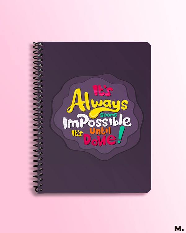 Printed notebooks - Always impossible until done  - MUSELOT