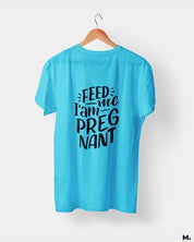 Printed t shirts - Feed me I am pregnant  - MUSELOT