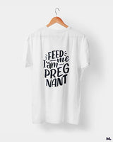 Feed me I am pregnant printed t shirts