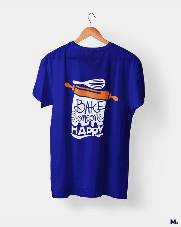 printed t shirts - Bake someone happy  - MUSELOT