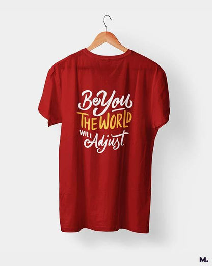 printed t shirts - Be you, world will adjust  - MUSELOT