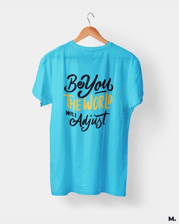 printed t shirts - Be you, world will adjust  - MUSELOT