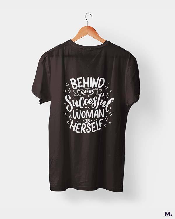 printed t shirts - Behind successful women is herself  - MUSELOT