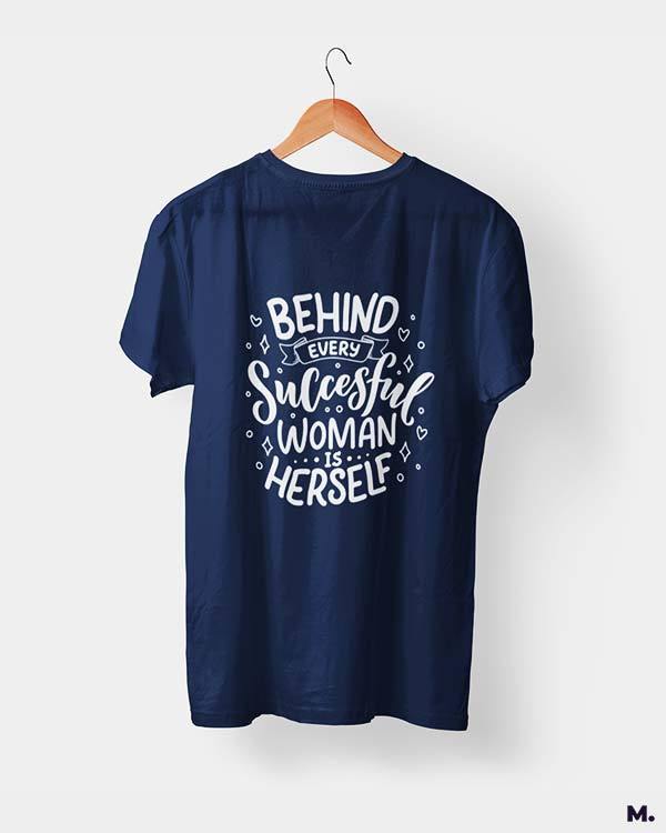 printed t shirts - Behind successful women is herself  - MUSELOT