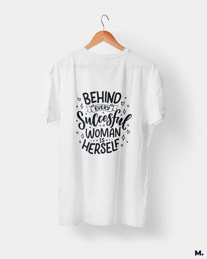 printed t shirts - Behind successful women is herself  - MUSELOT