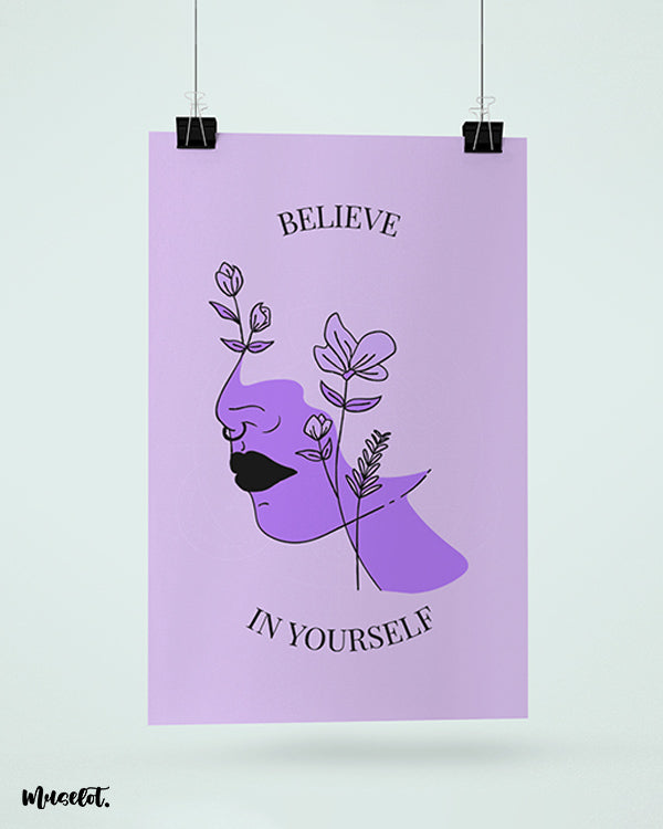 Believe in yourself unframed posters in A3 and A4 sizes at Muselot
