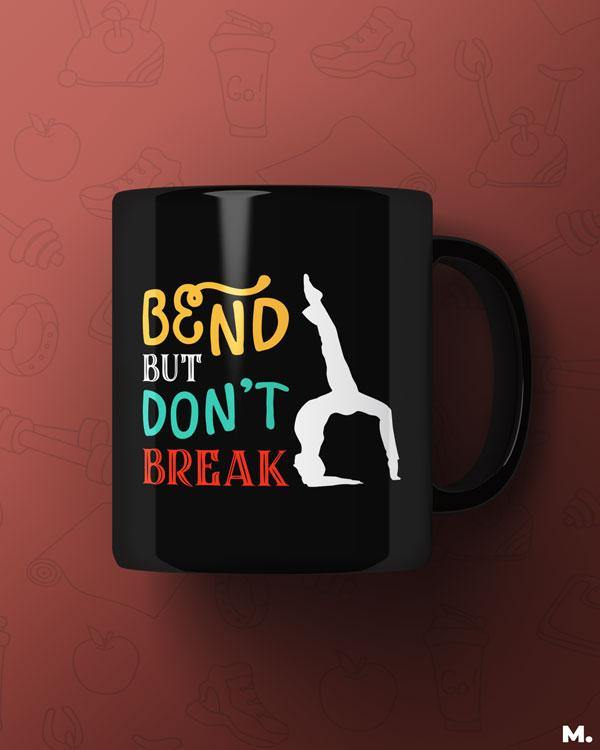  Printed mugs online for yoga lovers - Bend but don't break  - MUSELOT