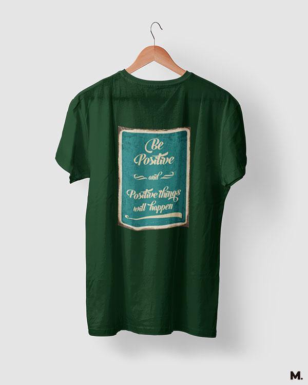 printed t shirts - Be positive for positives  - MUSELOT
