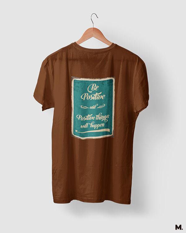 printed t shirts - Be positive for positives  - MUSELOT