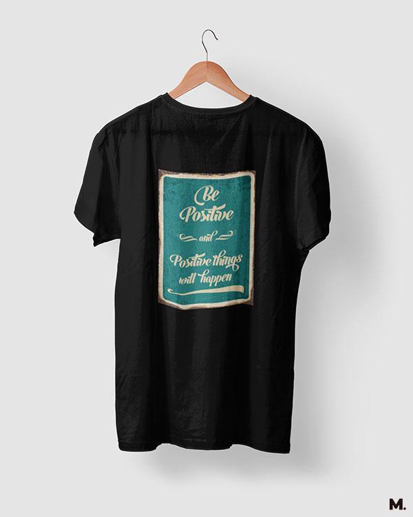 printed t shirts - Be positive for positives  - MUSELOT
