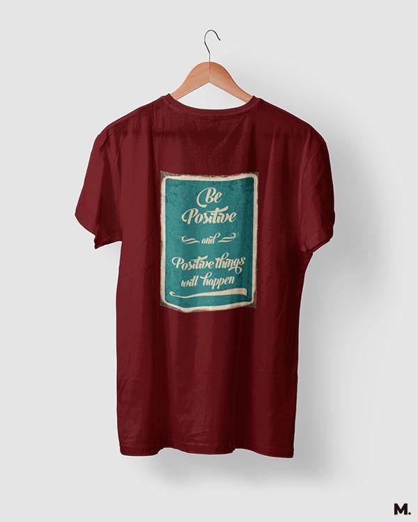 printed t shirts - Be positive for positives  - MUSELOT