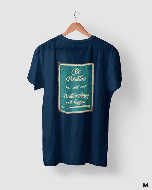 printed t shirts - Be positive for positives  - MUSELOT