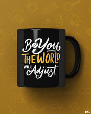 Printed mugs - Be you, the world will adjust  - MUSELOT