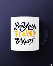 Printed mugs - Be you, the world will adjust  - MUSELOT