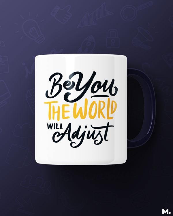 Printed mugs - Be you, the world will adjust  - MUSELOT