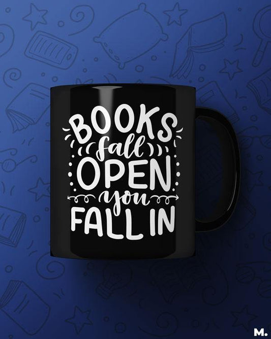 Printed black mugs online for book lovers printed with Books fall open, you fall in  - MUSELOT