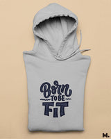 Born to be fit printed hoodies