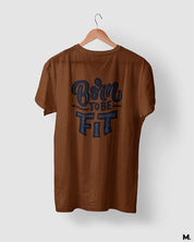 printed t shirts - Born to be fit  - MUSELOT