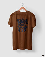 Born to be fit printed t shirts