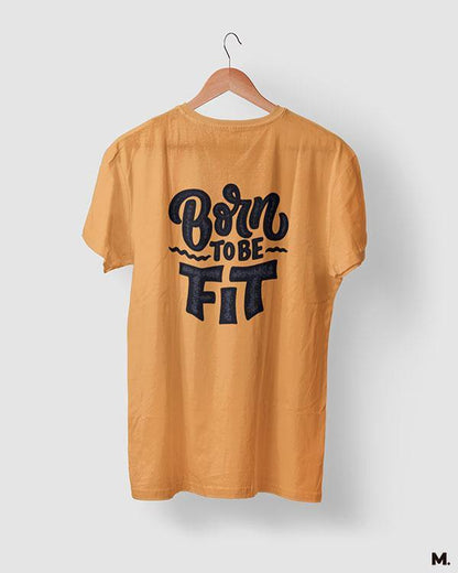 printed t shirts - Born to be fit  - MUSELOT