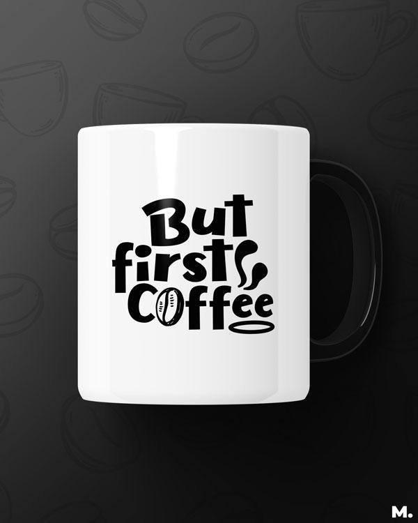 Printed mugs - But first, coffee  - MUSELOT