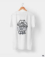 Cat hair don't care printed t shirts