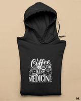 Coffee is the best medicine printed hoodies