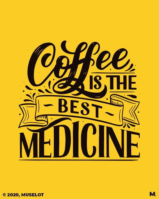 printed t shirts - Coffee is the best medicine  - MUSELOT