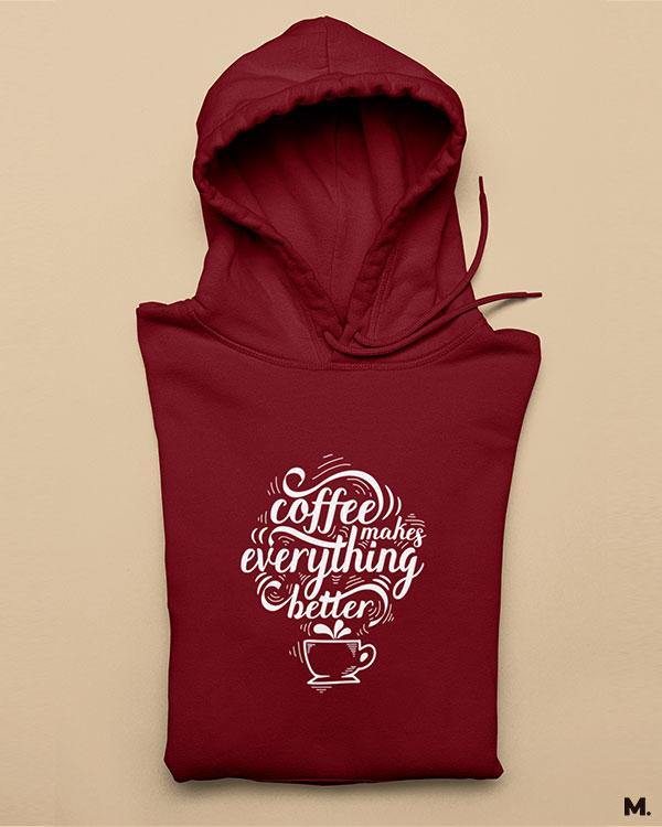 Printed hoodies - Coffee makes everything better  - MUSELOT