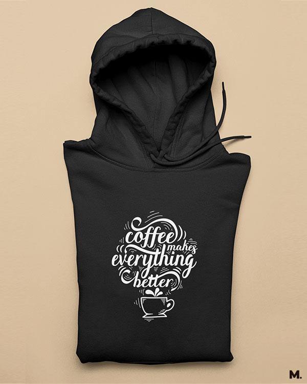 Printed hoodies - Coffee makes everything better  - MUSELOT