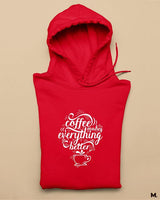 Coffee makes everything better printed hoodies