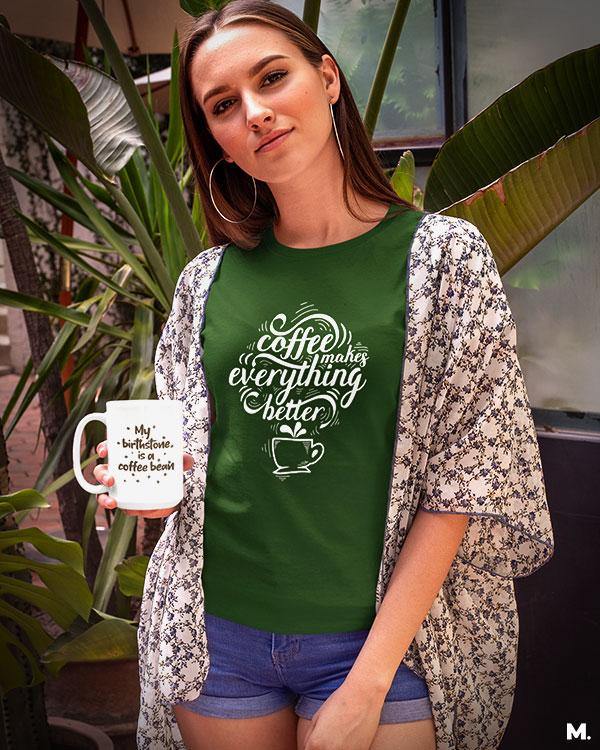 printed t shirts - Coffee makes everything better  - MUSELOT