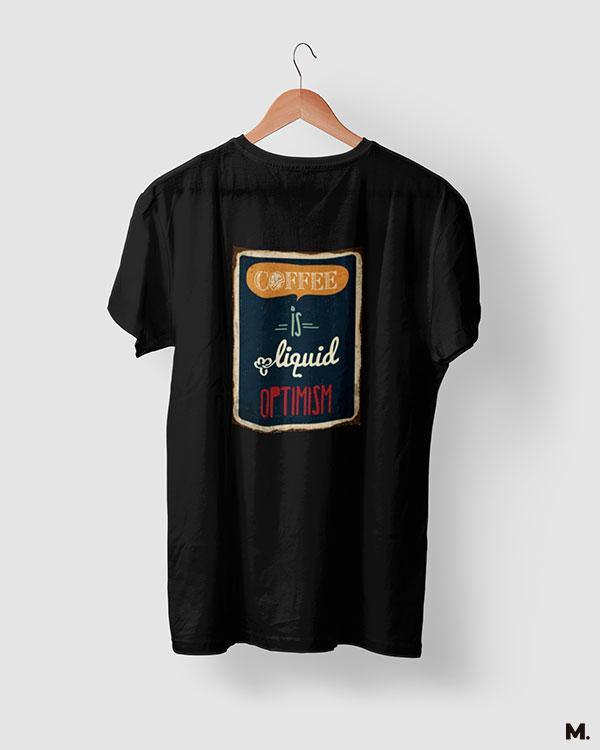 printed t shirts - Coffee is liquid optimism  - MUSELOT