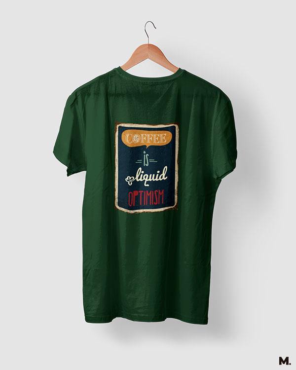 printed t shirts - Coffee is liquid optimism  - MUSELOT