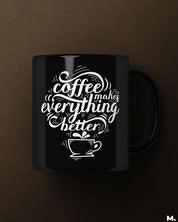 Printed mugs - Coffee makes everything better  - MUSELOT
