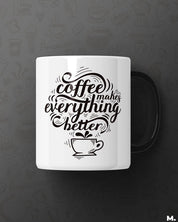 Printed mugs - Coffee makes everything better  - MUSELOT