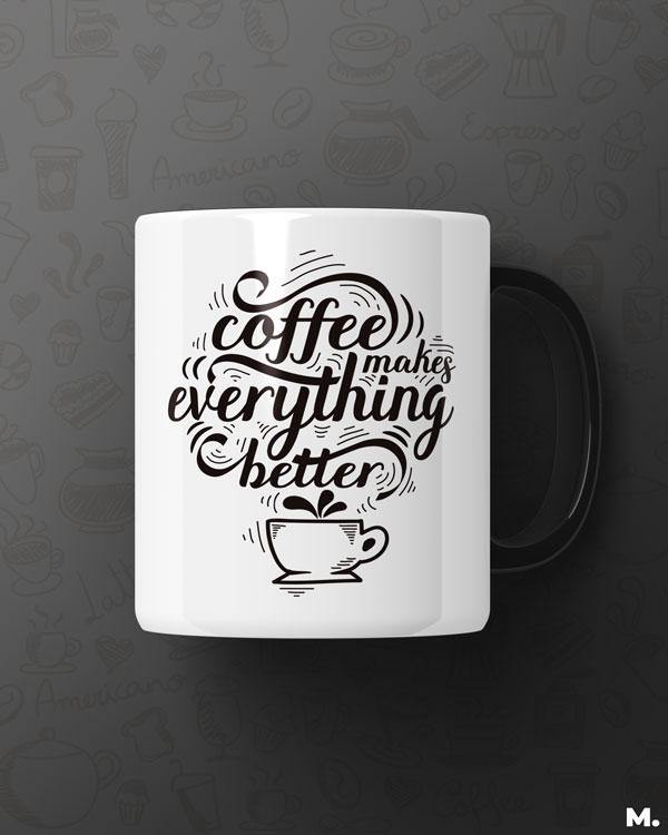 Printed mugs - Coffee makes everything better  - MUSELOT