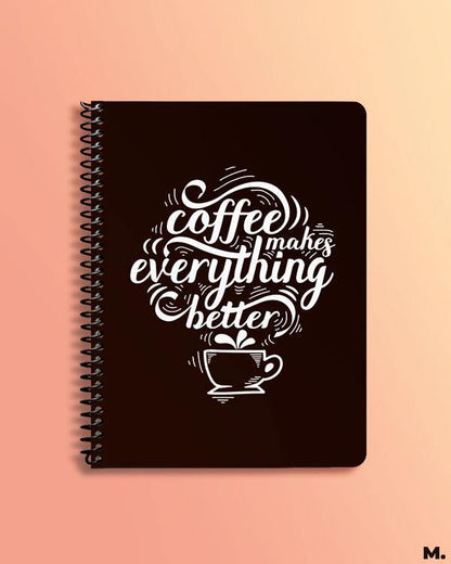 Printed notebooks - Coffee makes everything better  - MUSELOT