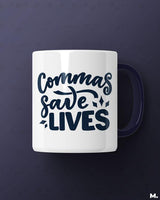 Commas save lives printed mugs