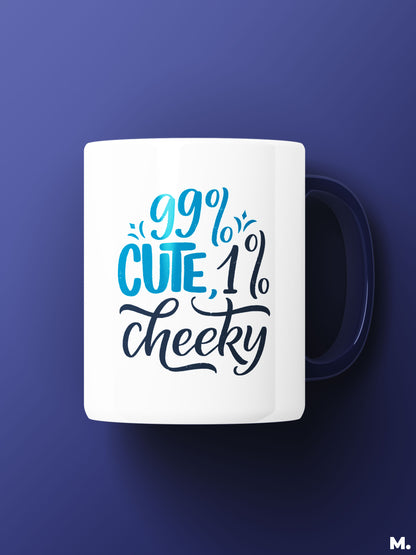 Funny printed white and navy blue coffee mugs online - 99% cute, 1% cheeky - MUSELOT