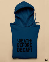 Death before decaf printed hoodies