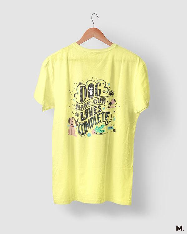 printed t shirts - Dog makes our life complete  - MUSELOT