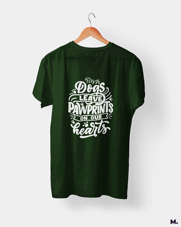 Dogs leave pawprints on our heart olive green printed t shirts for dog lovers at Muselot