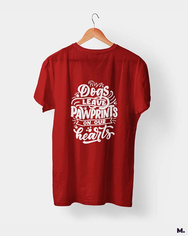 Dogs leave pawprints on our heart red printed t shirts for dog lovers at Muselot