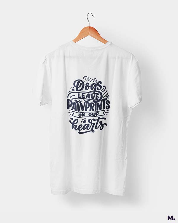 Dogs leave pawprints on our heart white printed t shirts for dog lovers at Muselot