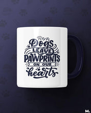 White printed mugs online for dog lovers or dog pet owners - Dogs leave pawprints on our heart - MUSELOT