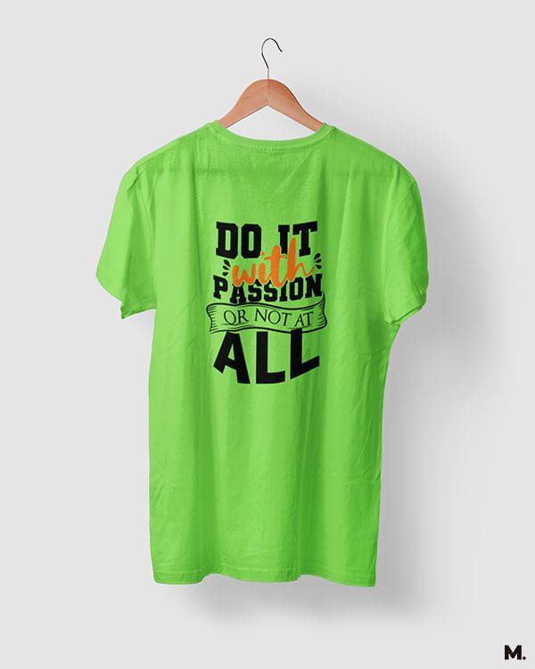 Do it with passion or not at all printed liril green t shirts for motivation seekers - Muselot