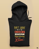 Don't judge my choices printed hoodies